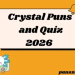 Crystal Puns and Quiz
