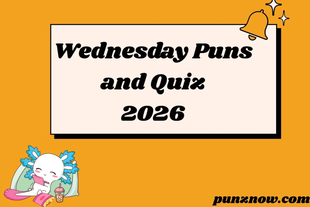 Wednesday Puns and Quiz