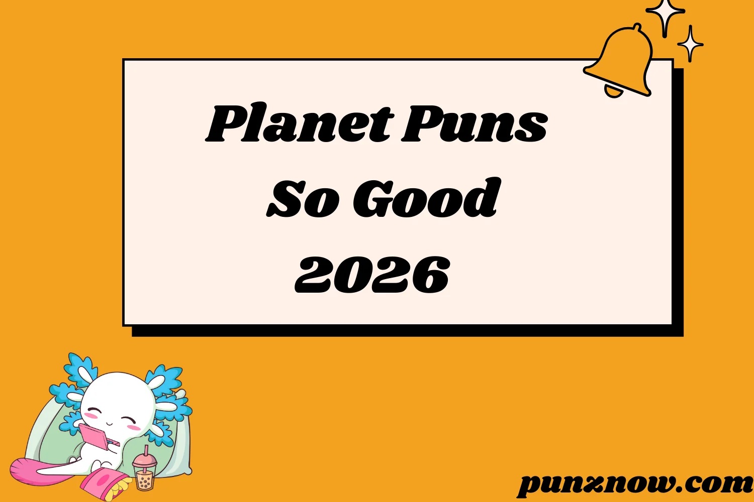 Planet Puns So Good