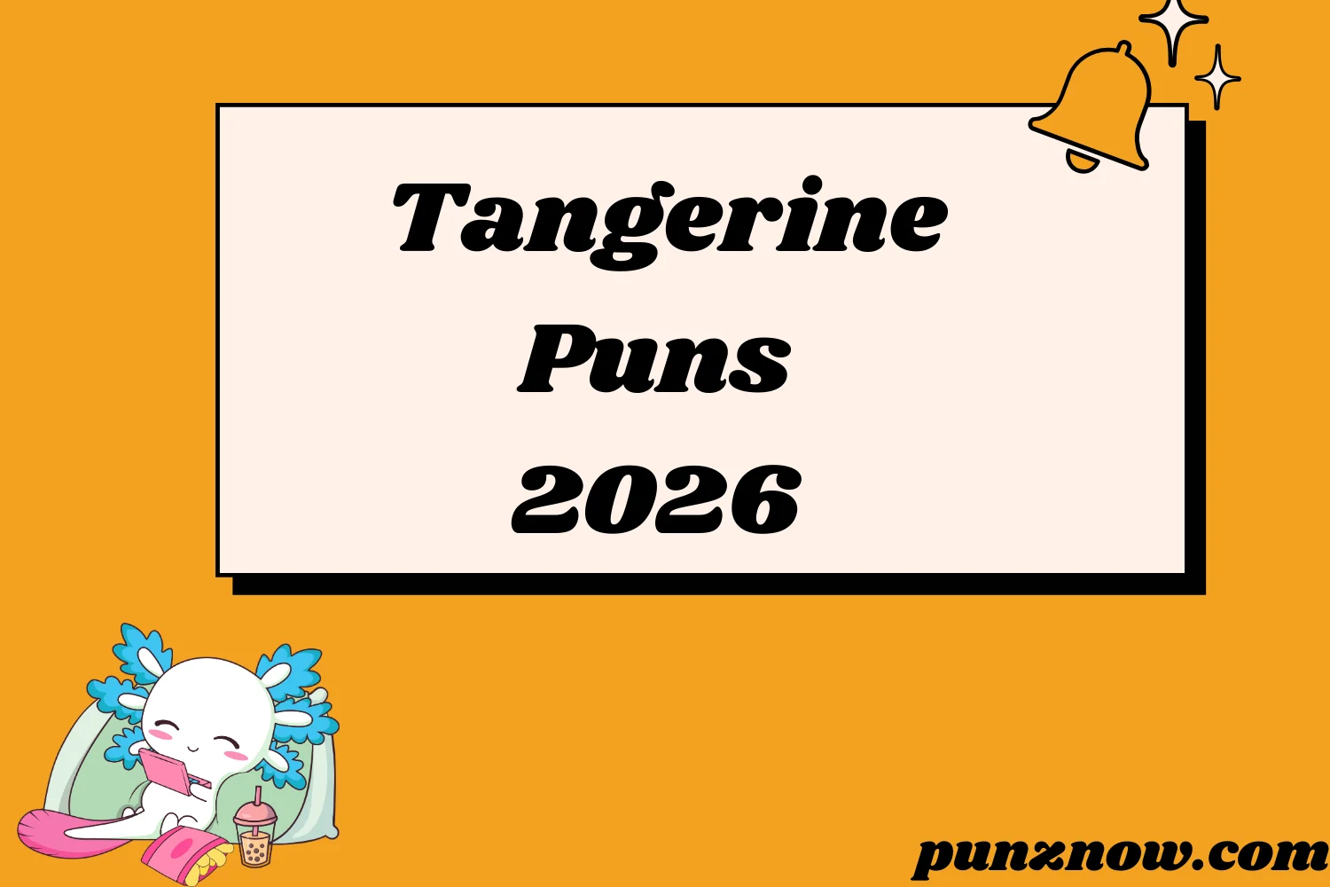 Tangerine Puns