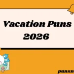 Vacation Puns