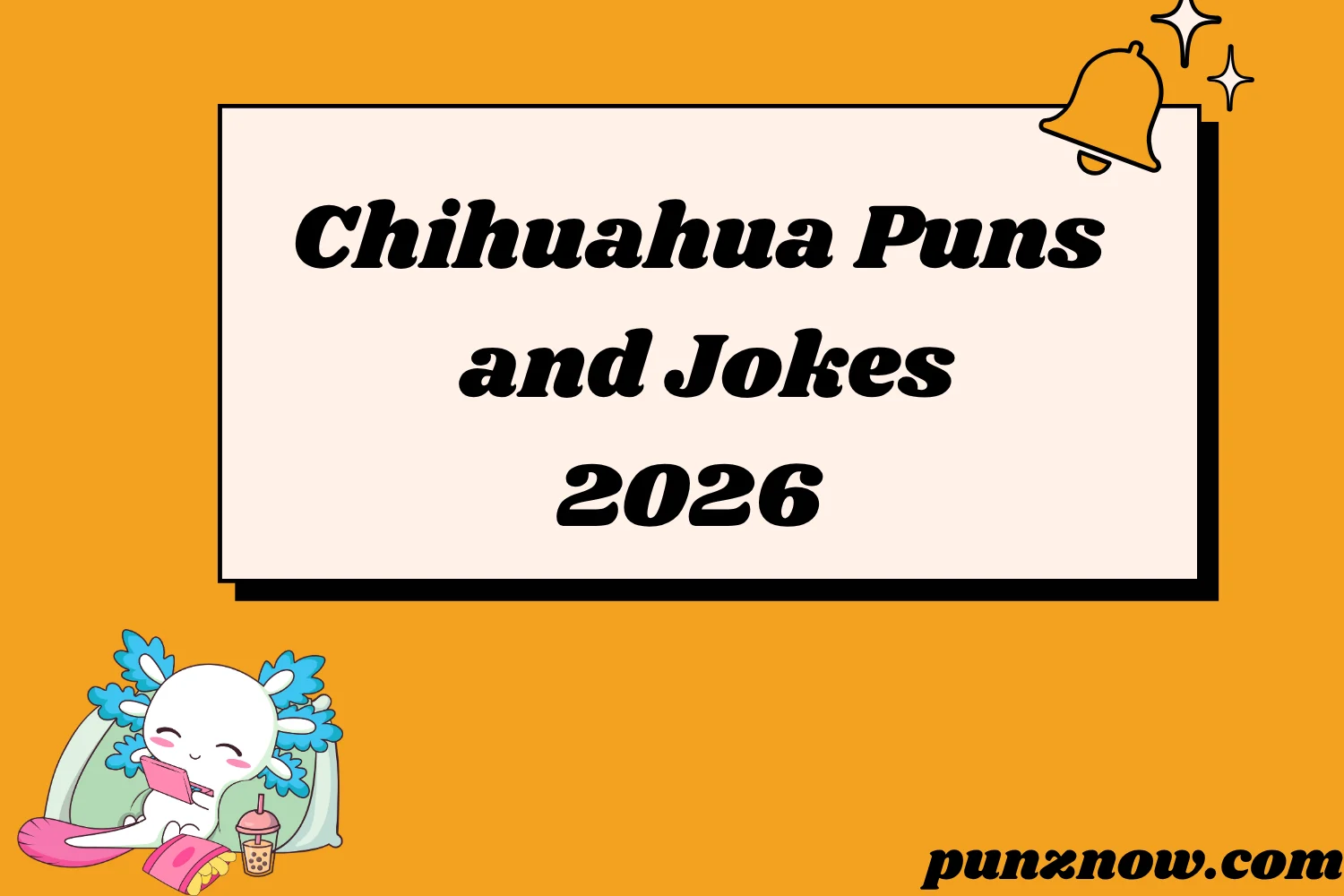 220 Chihuahua Puns and Jokes That Are Paws-itively Hilarious in 2026