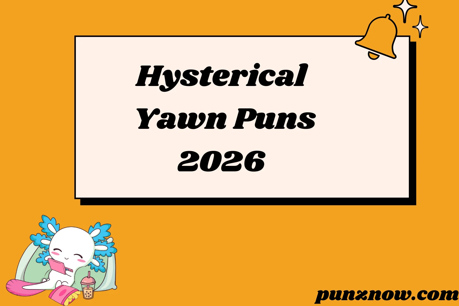 Hysterical Yawn Puns