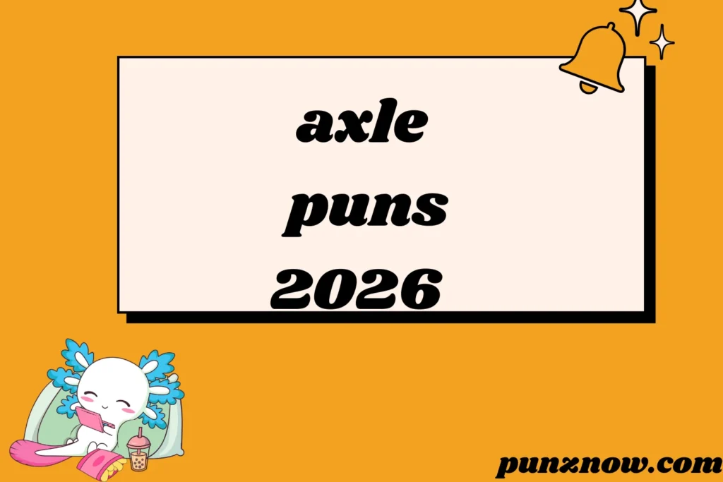 axle puns