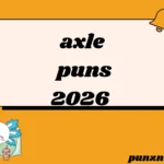 axle puns