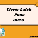 Clever Latch Puns