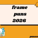 frame puns