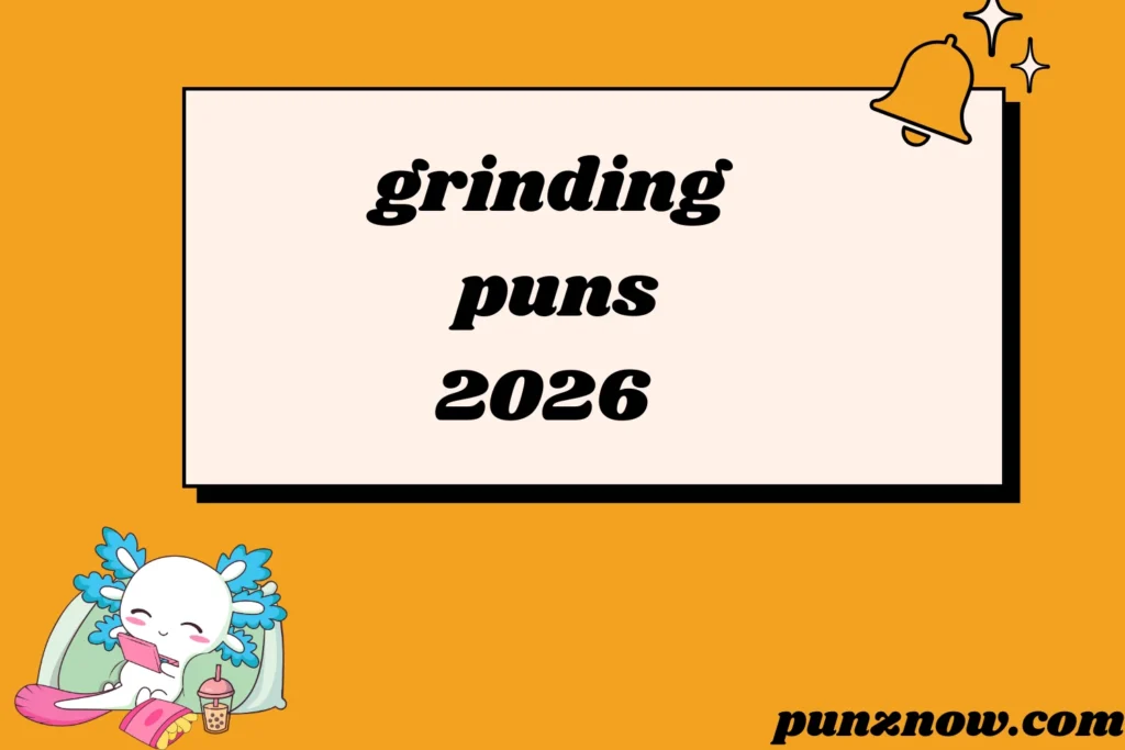 grinding puns
