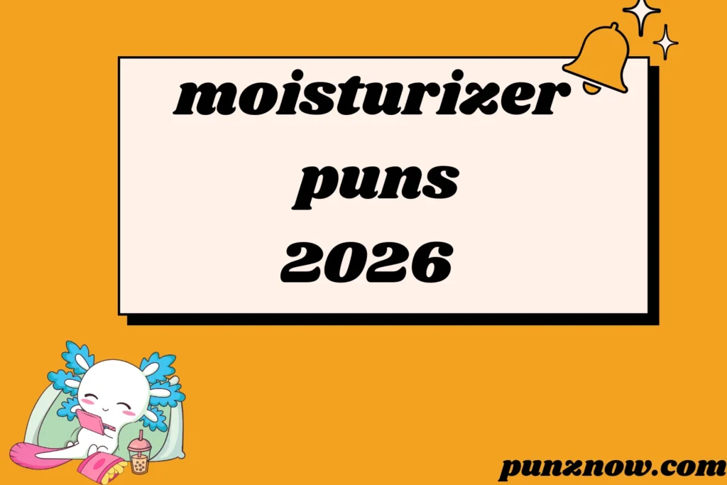 moisturizer puns