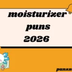 moisturizer puns
